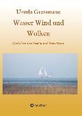 Wasser Wind und Wolken - Ursula Gressmann