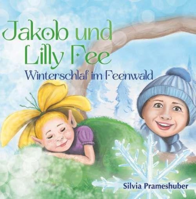 Jakob und Lilly Fee - Winterschlaf im Feenwald - Silvia Prameshuber