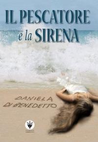Il pescatore e la sirena - Daniela Di Benedetto