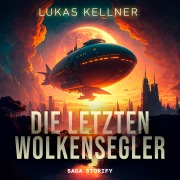 Cover-Bild zum Titel 'Die letzten Wolkensegler' von 'Lukas Kellner'