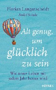 Cover-Bild zum Titel 'Alt genug, um glücklich zu sein' von 'Florian Langenscheidt, André Schulz Verlag'