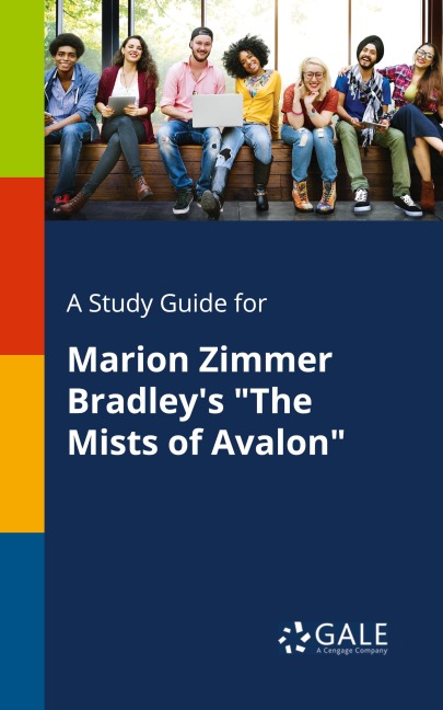 A Study Guide for Marion Zimmer Bradley's "The Mists of Avalon" - Cengage Learning Gale