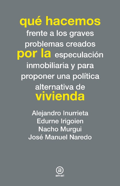Qué hacemos por la vivienda - Alejandro Inurrieta, Edurne Irigoien, Nacho Murgui, José Manuel Naredo
