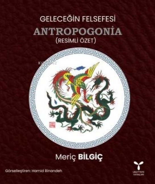 Gelecegin Felsefesi Antropogonia - Meric Bilgic