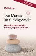 Cover-Bild zum Titel 'Der Mensch im Gleichgewicht' von 'Martin Weber'