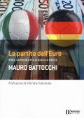 Cover-Bild zum Titel 'La partita dell'euro: Italia-Germania tra cronaca e storia' von 'Mauro Battocchi'