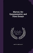 Martial, the Epigrammatist, and Other Essays - Kirby Flower Smith