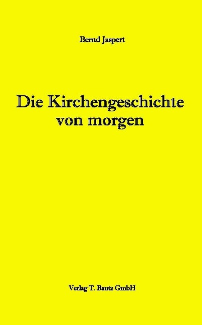 Die Kirchengeschichte von morgen - Bernd Jaspert