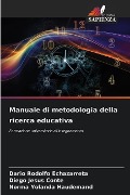 Manuale di metodologia della ricerca educativa - Darío Rodolfo Echazarreta, Diego Jesús Conte, Norma Yolanda Haudemand