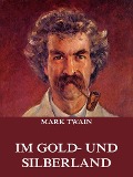 Im Gold- und Silberland - Mark Twain