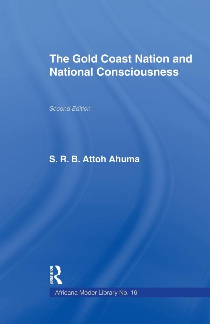 The Gold Coast Nation and National Consciousness - Rev. S. R. B. Attoh Ahuma