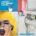 Cover-Bild zum Titel 'I Play My Bass Loud' von 'Gina Birch'