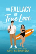 Cover-Bild zum Titel 'The Fallacy of True Love (The Reyes Siblings, #3)' von 'Anj Miranda'