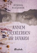 Cover-Bild zum Titel 'Annem Ciceklerden Bir Duvardi' von 'Aysegül Kizilkaya'