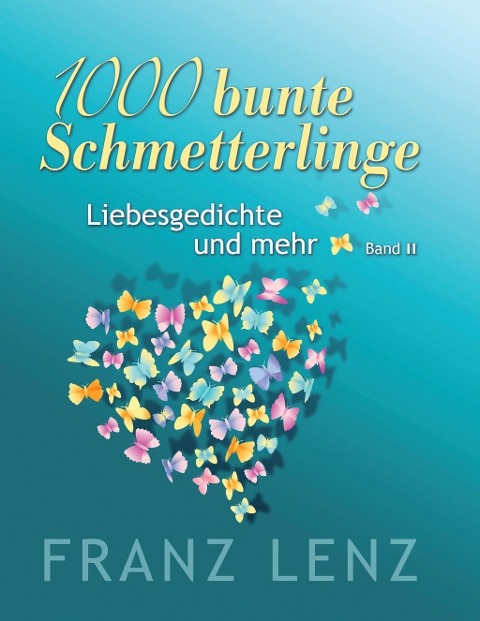 1000 bunte Schmetterlinge - II - Franz Lenz