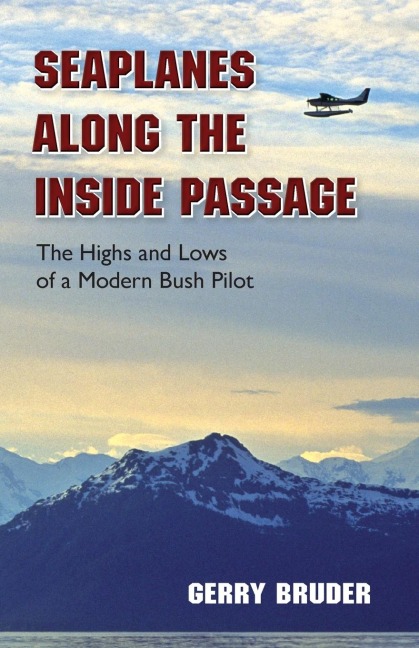 Seaplanes along the Inside Passage - Gerry Bruder