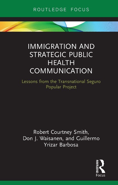 Immigration and Strategic Public Health Communication - Robert Smith, Guillermo Yrizar Barbosa, Don Waisanen