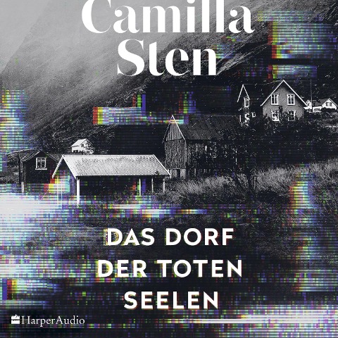 Das Dorf der toten Seelen (ungekürzt) - Camilla Sten
