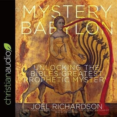 Mystery Babylon Lib/E: Unlocking the Bible's Greatest Prophetic Mystery - Joel Richardson