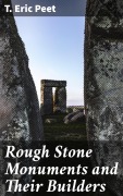Cover-Bild zum Titel 'Rough Stone Monuments and Their Builders' von 'T. Eric Peet'