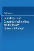 Cover-Bild zum Titel 'Dauerträger und Dauerträgerbehandlung bei infektiösen Darmerkrankungen' von 'Paul Haussner'