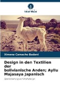 Cover-Bild zum Titel 'Design in den Textilien der bolivianische Anden; Ayllu Majasaya Japanisch' von 'Ximena Camacho Badani'