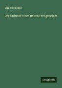 Cover-Bild zum Titel 'Der Entwurf eines neuen Preßgesetzes' von 'Max Burckhard'