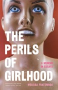 Cover-Bild zum Titel 'The Perils of Girlhood' von 'Melissa Fraterrigo'