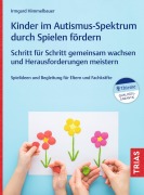 Cover-Bild zum Titel 'Kinder im Autismus-Spektrum durch Spielen fördern' von 'Irmgard Himmelbauer'