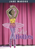 Ballet Bullies - Jake Maddox