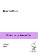 Cover-Bild zum Titel 'Kommt Streit, kommt Tat.' von 'Ignaz Halbbeck'
