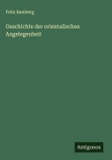 Cover-Bild zum Titel 'Geschichte der orientalischen Angelegenheit' von 'Felix Bamberg'