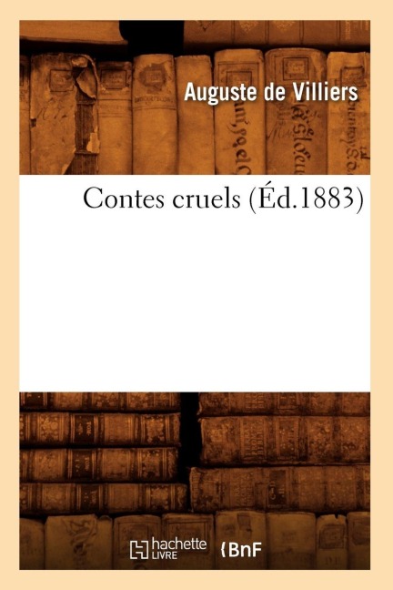Contes Cruels (Éd.1883) - de Villiers de l'Isle-Adam
