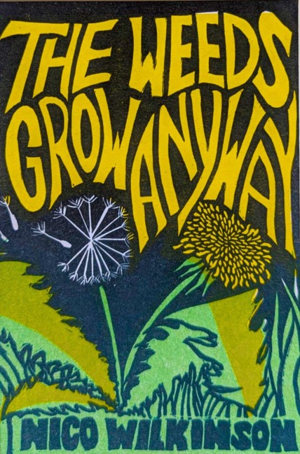 The Weeds Grow Anyway - Nico Wilkinson