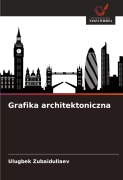 Cover-Bild zum Titel 'Grafika architektoniczna' von 'Ulugbek Zubaidullaev'