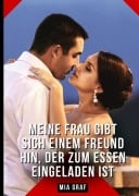 Cover-Bild zum Titel 'Meine Frau gibt sich einem Freund hin, der zum Essen eingeladen ist' von 'Mia Graf'