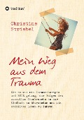 Cover-Bild zum Titel 'Mein Weg aus dem Trauma' von 'Christine Striebel'