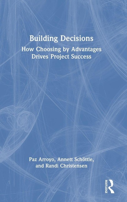 Building Decisions - Paz Arroyo, Randi Christensen, Annett Schöttle