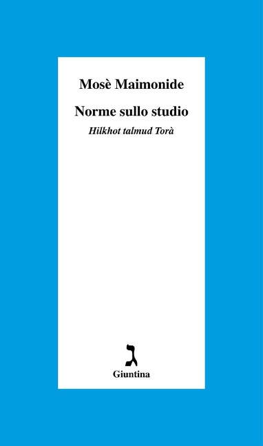 Norme sullo studio. «Hilkhot talmud Torà» - Mosè Maimonide