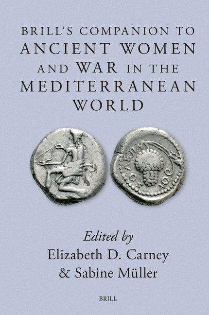 Brill's Companion to Ancient Women and War in the Mediterranean World - 