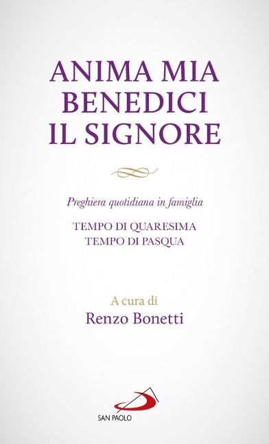 Anima mia benedici il Signore. Preghiera quotidiana in famiglia. Tempo di Quaresima. Tempo di Pasqua - 
