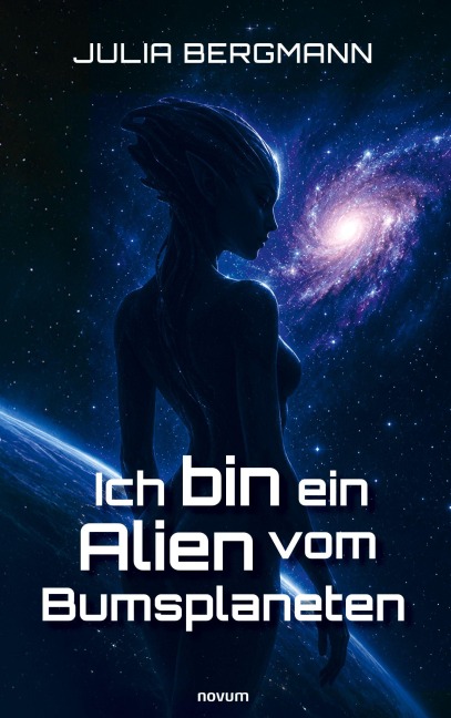 Ich bin ein Alien vom Bumsplaneten - Julia Bergmann