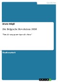 Cover-Bild zum Titel 'Die Belgische Revolution 1830' von 'Bruno Wägli'