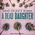 A Dead Daughter Lib/E - Anna Celeste Burke