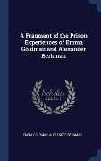 Cover-Bild zum Titel 'A Fragment of the Prison Experiences of Emma Goldman and Alexander Berkman' von 'Emma Goldman, Alexander Berkman'