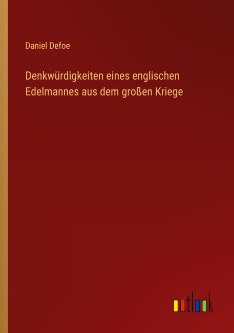Denkwürdigkeiten eines englischen Edelmannes aus dem großen Kriege - Daniel Defoe