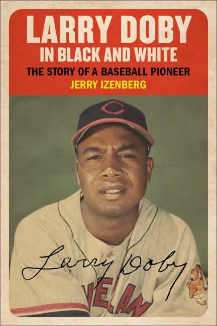 Larry Doby in Black and White - Jerry Izenberg
