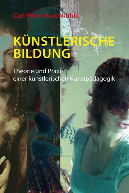 Künstlerische Bildung - Carl-Peter Buschkühle