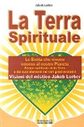 Cover-Bild zum Titel 'La terra spirituale. Le entità che vivono intorno al nostro pianeta. Scopo spirituale della terra e dei suoi elementi nei vari gradi evolutivi' von 'Jakob Lorber'