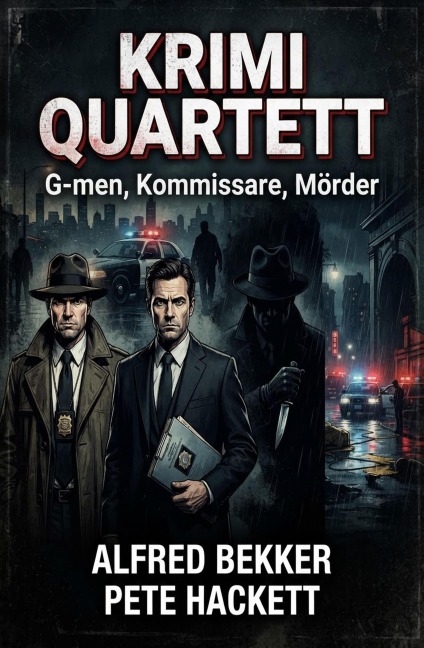 Krimi Quartett: G-men, Kommissare, Mörder - Alfred Bekker, Pete Hackett